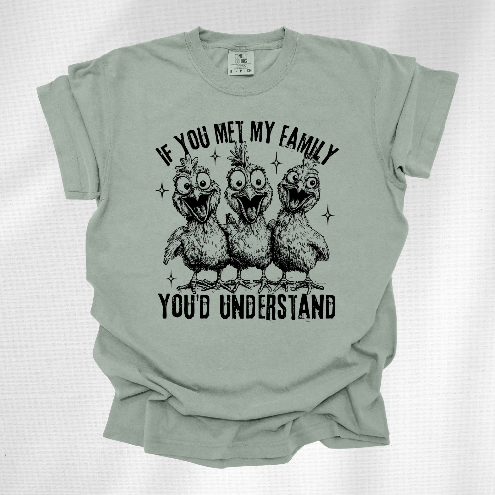 If You Met My Family You'd Understand Tee