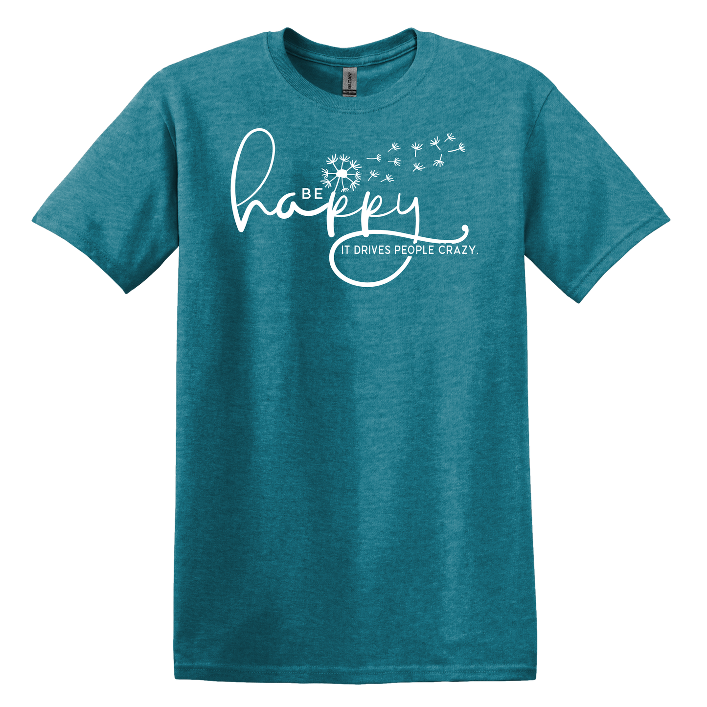 Be Happy It Drives People Crazy Tee