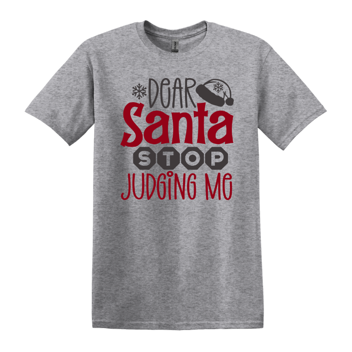 Dear Santa Stop Judging Me Tshirt