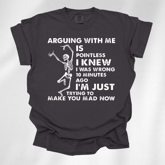Arguing With Me Is Pointless Tee