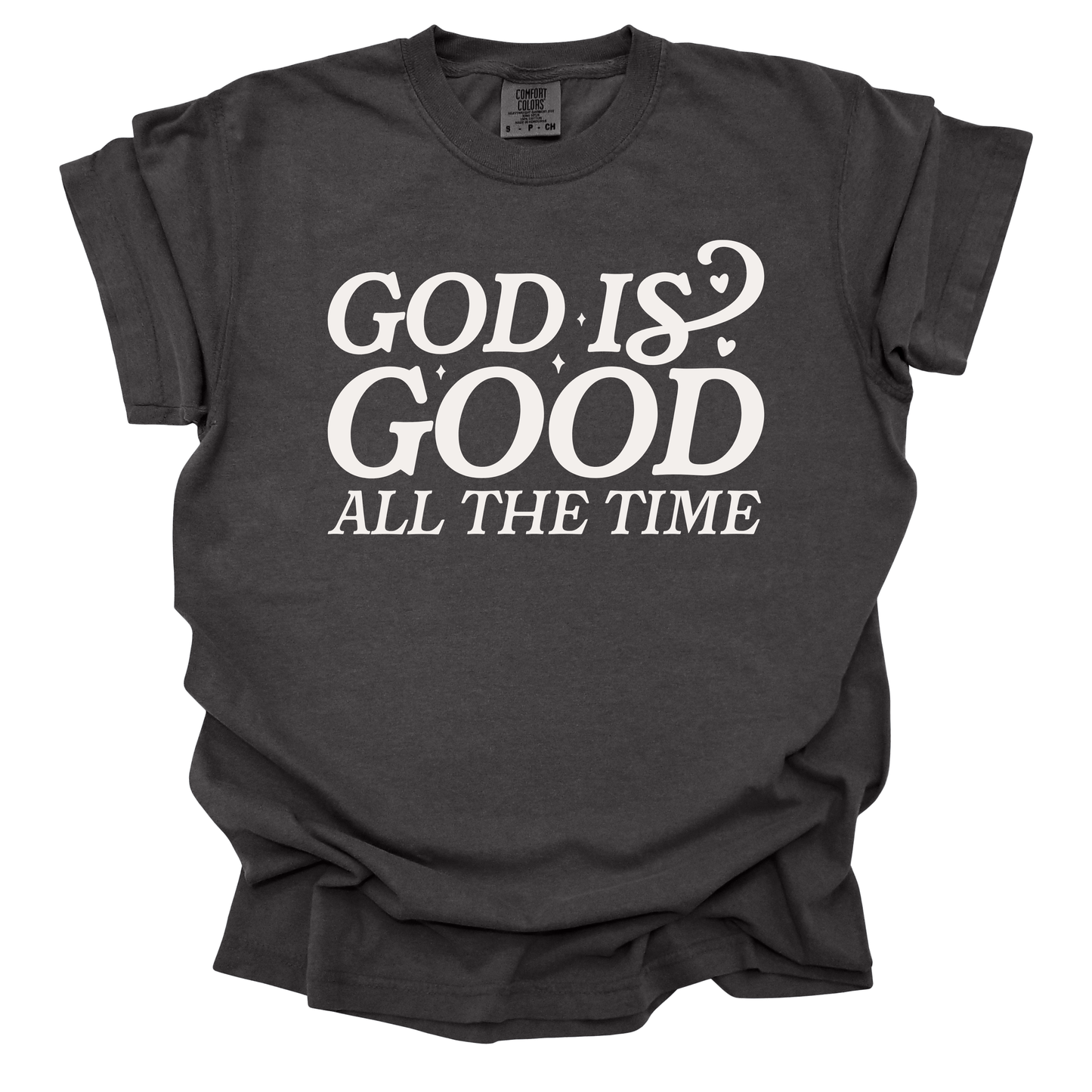 Good Is Good All The Time Short Sleeve T-shirt