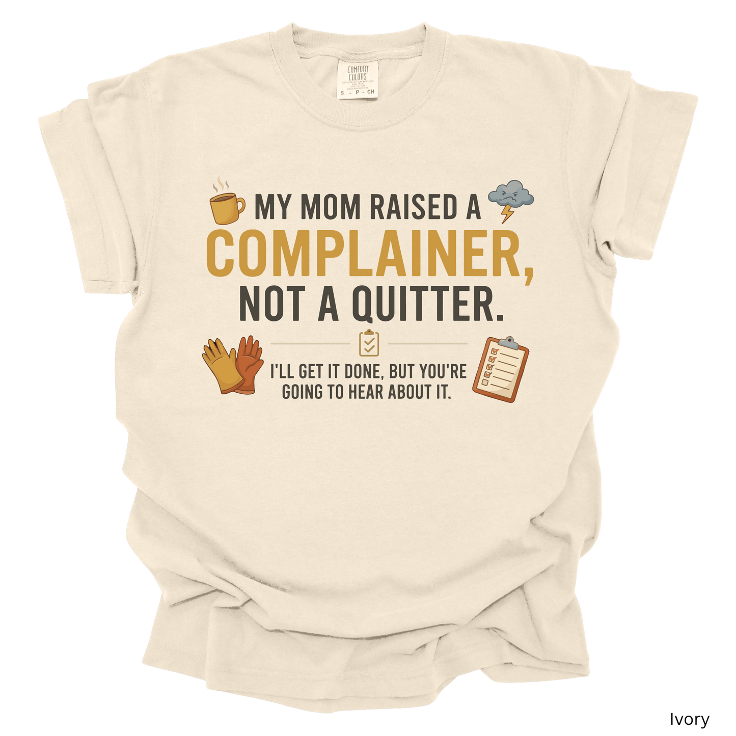 My Mom Raised a Complainer, Not a Quitter" Graphic T-Shirt