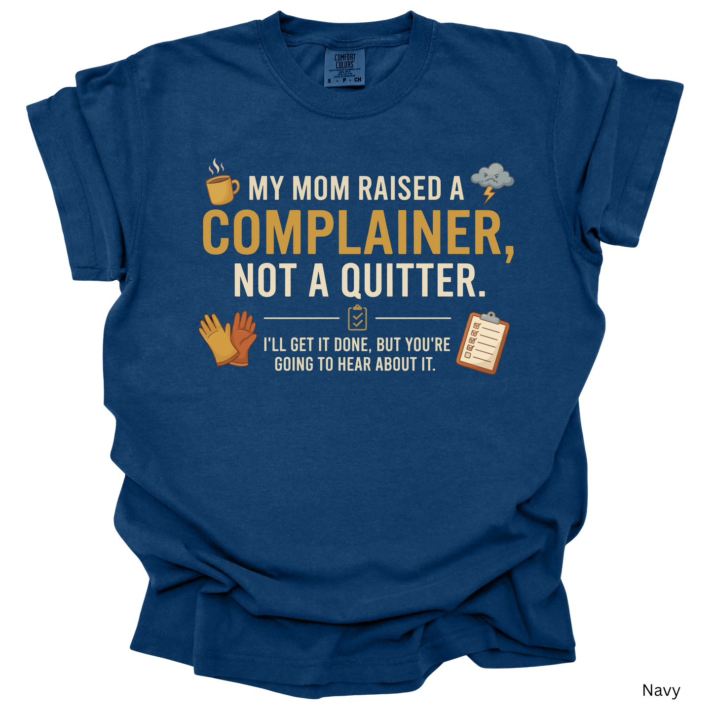 My Mom Raised a Complainer, Not a Quitter" Graphic T-Shirt
