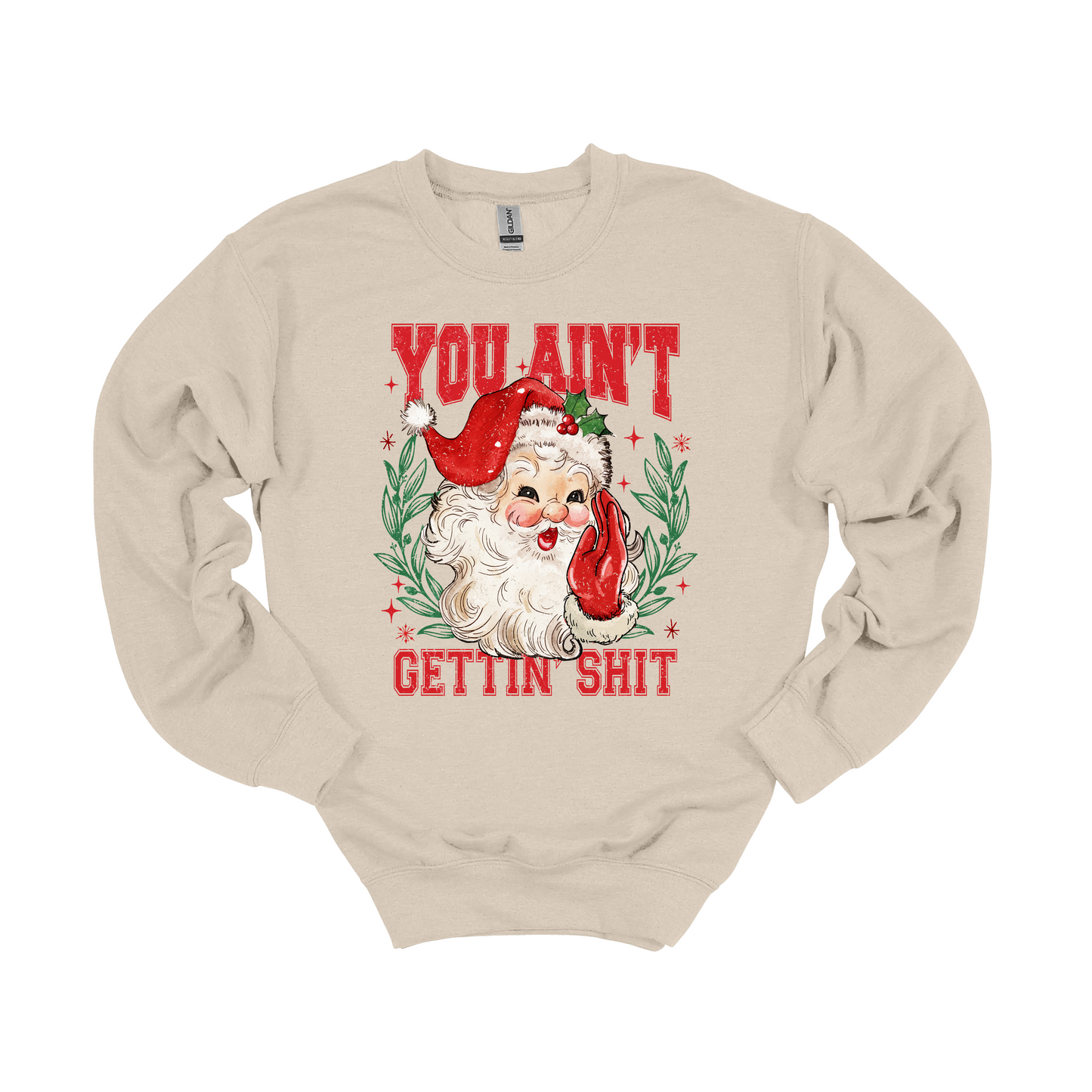 Santa You Ain't Gettin Shit Long Sleeve Christmas Sweatshirt