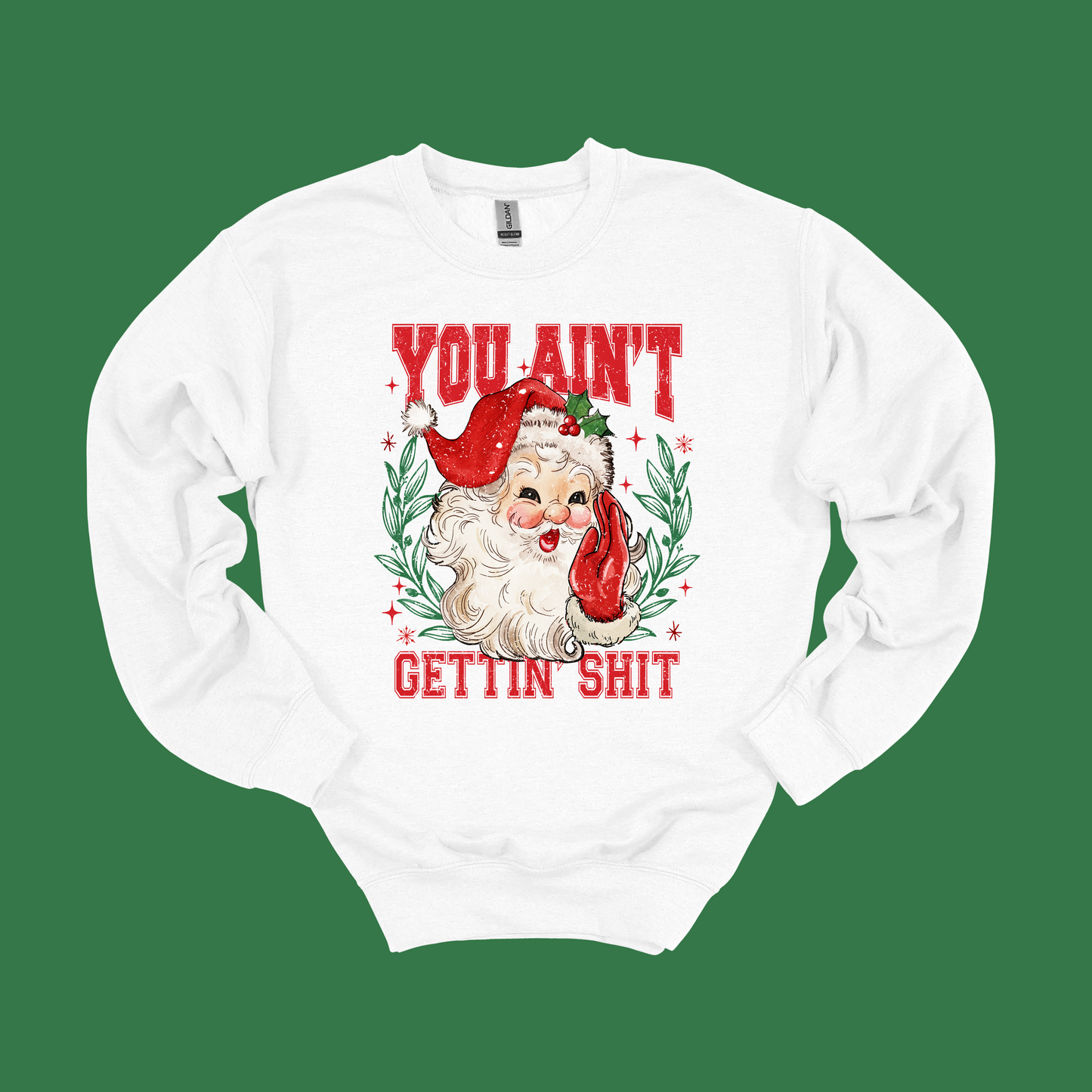 Santa You Ain't Gettin Shit Long Sleeve Christmas Sweatshirt