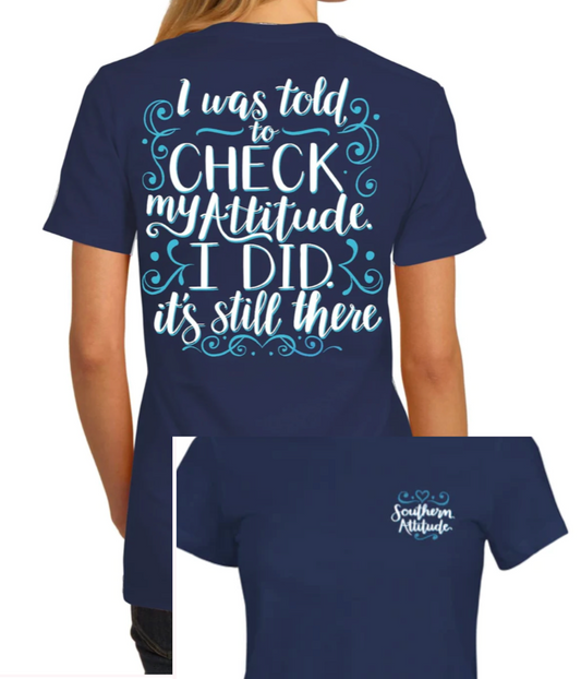 Southern Attitude "I Was Told To Check My Attitude" Short Sleeve Crew Neck Tee