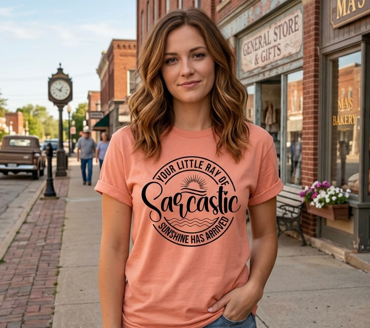 Your Little Ray of Sarcastic Sunshine Has Arrived Tee