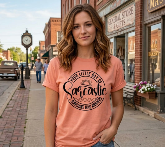 Your Little Ray of Sarcastic Sunshine Has Arrived Tee